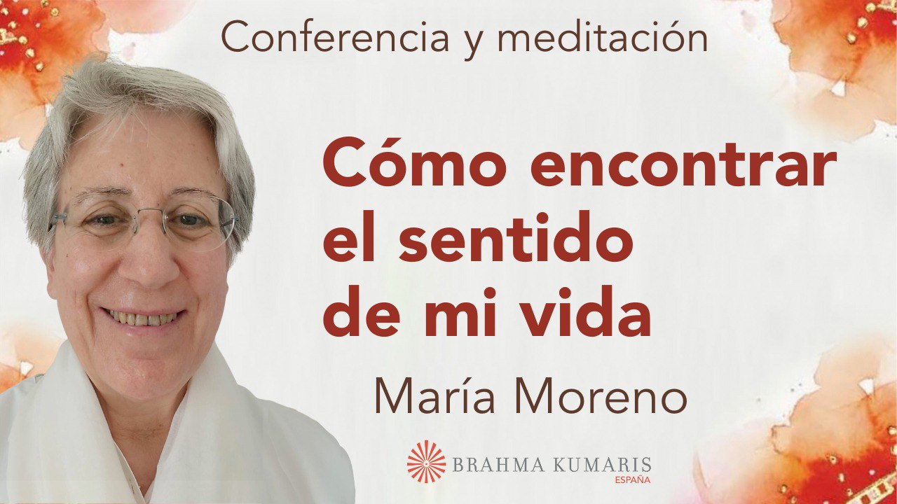 12 Mayo 2024 Meditación y conferencia: Cómo encontrar el sentido de mi vida