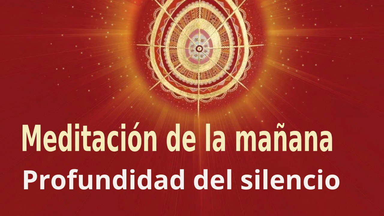 Meditación de la mañana:  La profundidad del silencio .Con Esperanza Santos (17 Enero 2023)