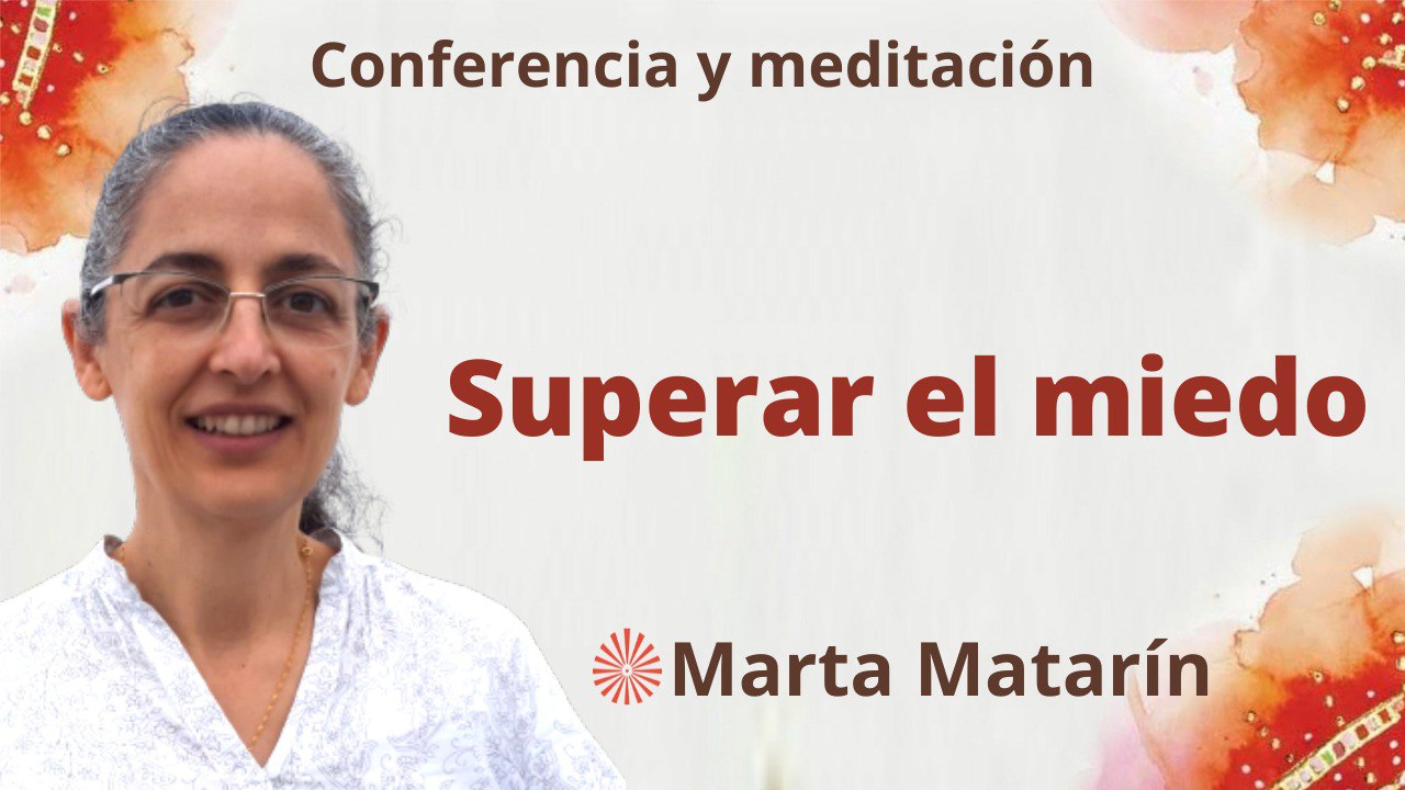 Meditación y conferencia:  Superar el miedo (20 Abril 2023)