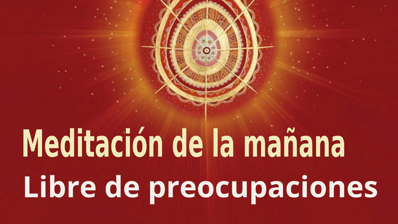 Meditación de la mañana: Libre de preocupaciones, con Enrique Simó (22 Septiembre 2021)