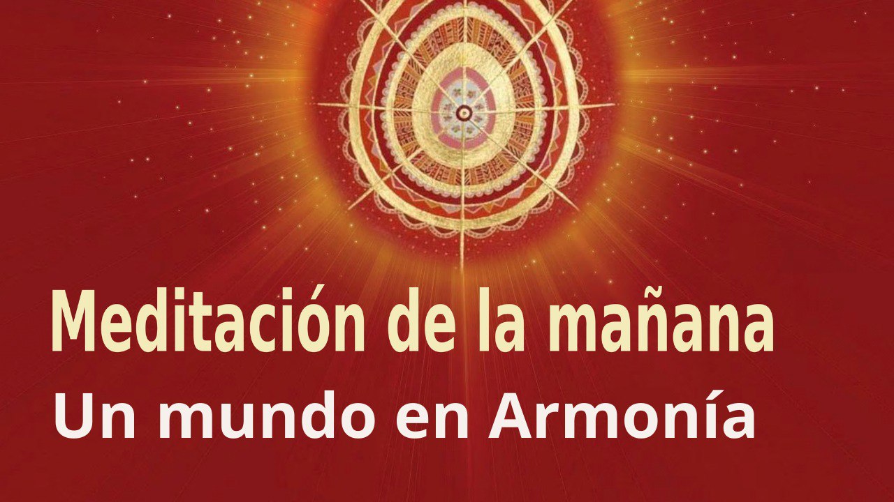 Meditación de la mañana:  Un mundo en Armonía , con Enrique Simó (16 Mayo 2022)
