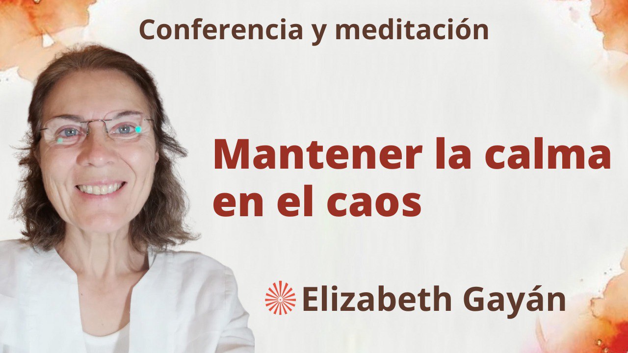 Meditación y conferencia: Mantener la calma en el caos (17 Diciembre 2022)