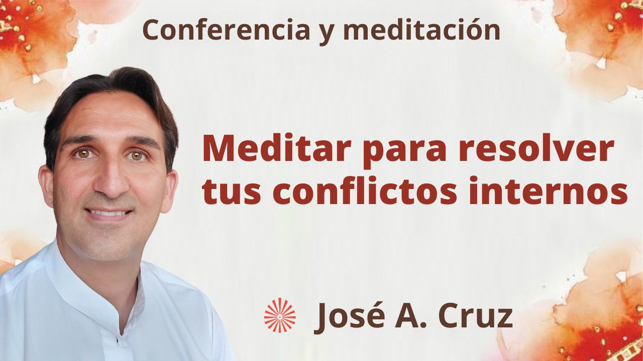 5 Julio 2023  Meditación y conferencia: Meditar para resolver nuestros conflictos internos