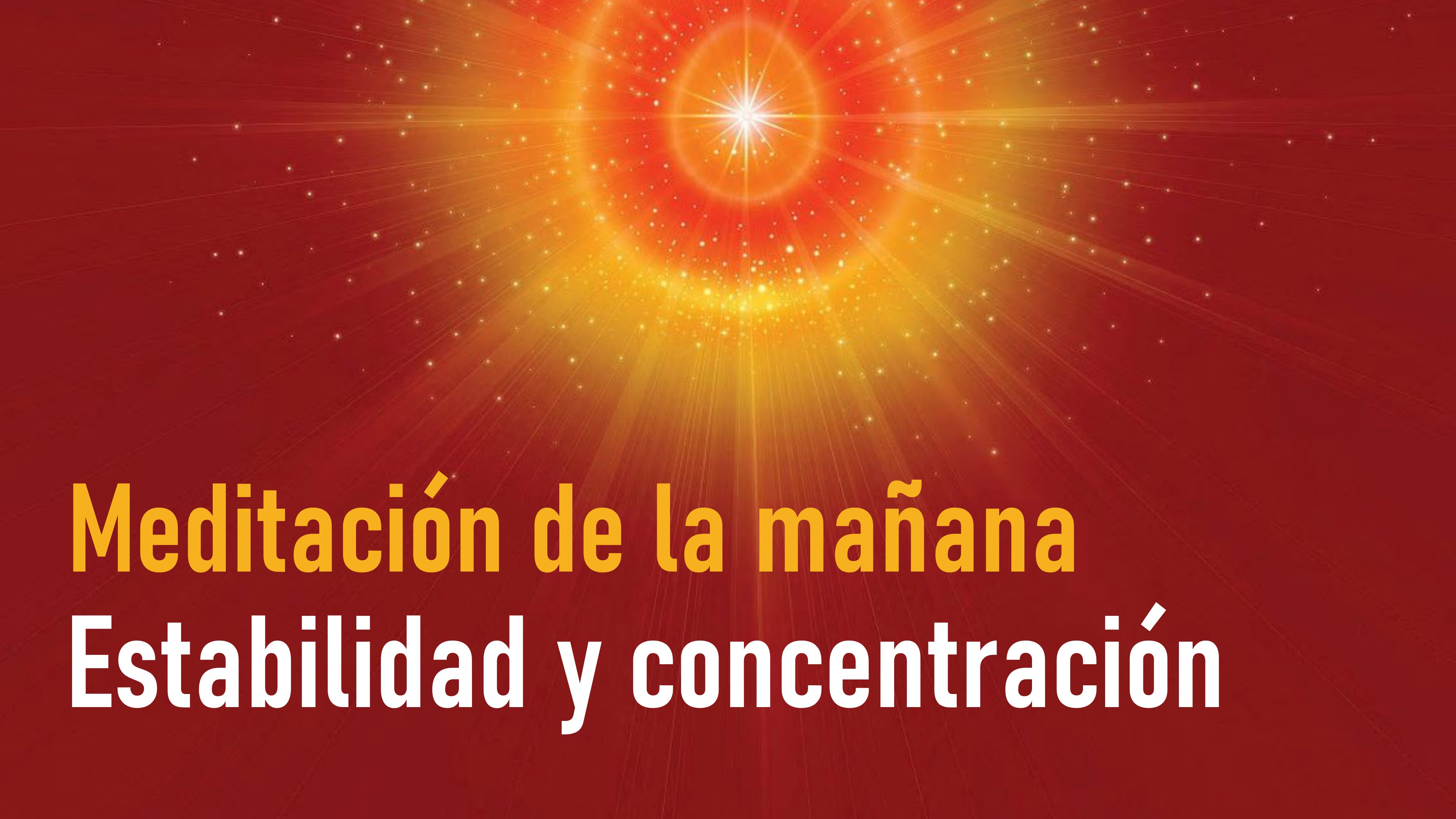 Meditación de la mañana: Estabilidad y concentración (8 Octubre 2020)