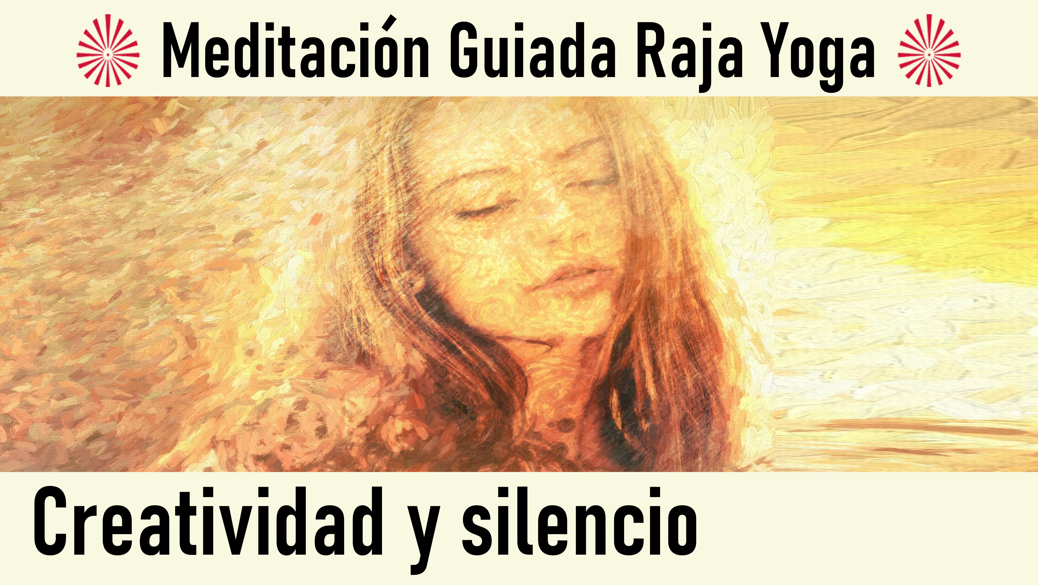 Meditación Raja Yoga: Creatividad y silencio (7 Agosto 2020) On-line desde Madrid