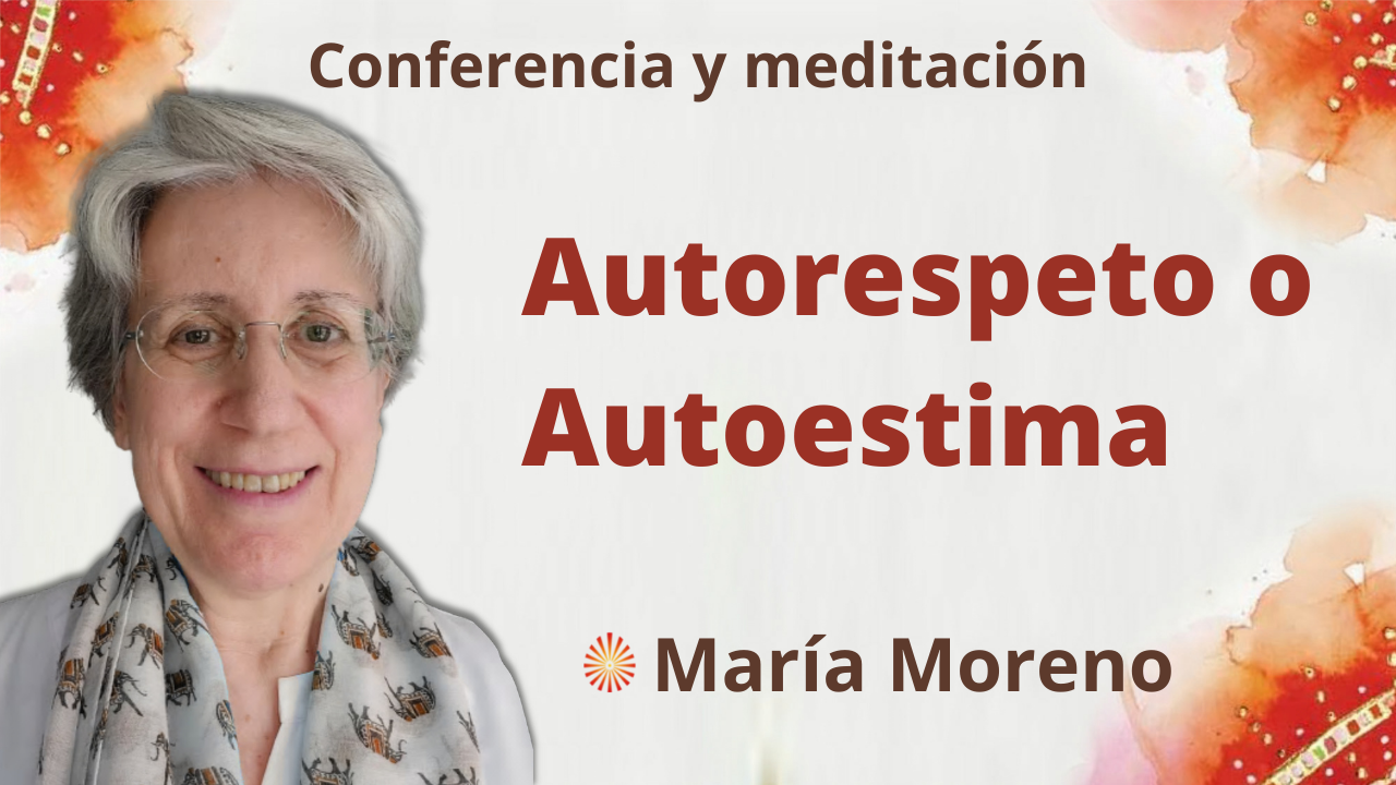 12 Diciembre 2021 Meditación y conferencia : Autorespeto o Autoestima