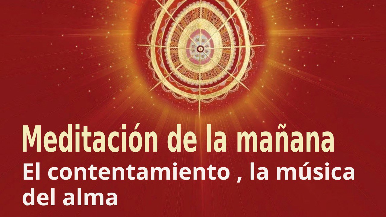 Meditación de la mañana: El contentamiento , la música del alma, con Esperanza Santos ( 3 Julio 2023)