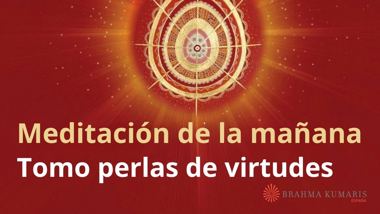 Meditación de la mañana:  Tomo perlas de virtudes , con Elizabeth Gayán (28 Mayo 2026)