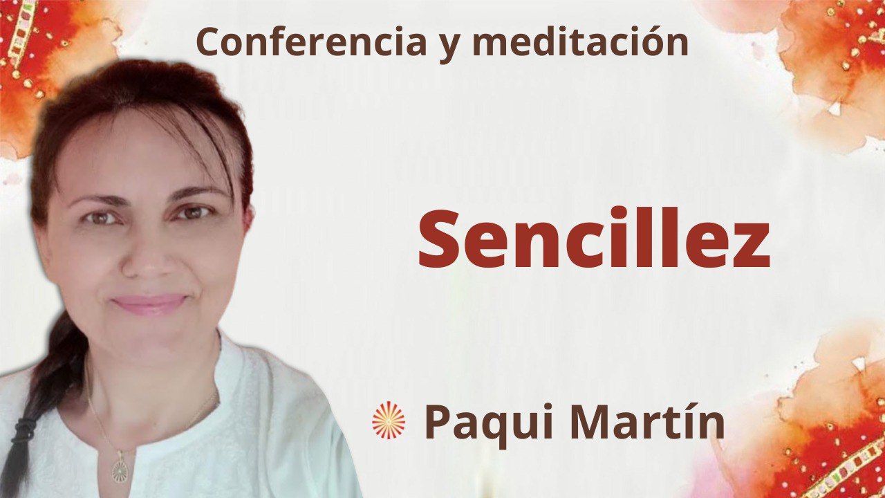 26 Julio 2022 Meditación y conferencia:  Sencillez