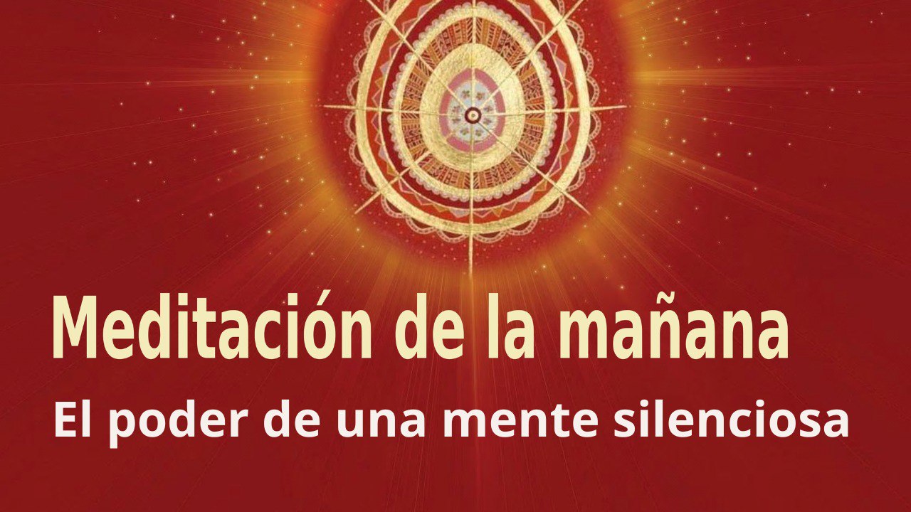 Meditación de la mañana:  El poder de una mente silenciosa , con Guillermo Simó (6 Septiembre 2022)