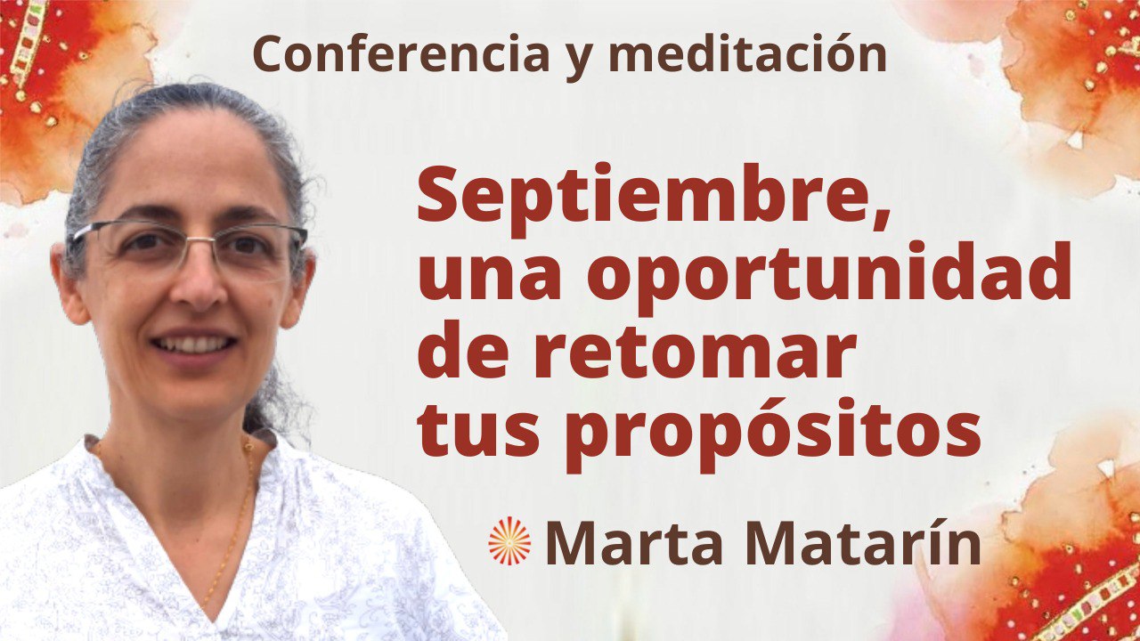 15 Septiembre 2022 Meditación y conferencia:  Septiembre, una oportunidad de retomar tus propósitos