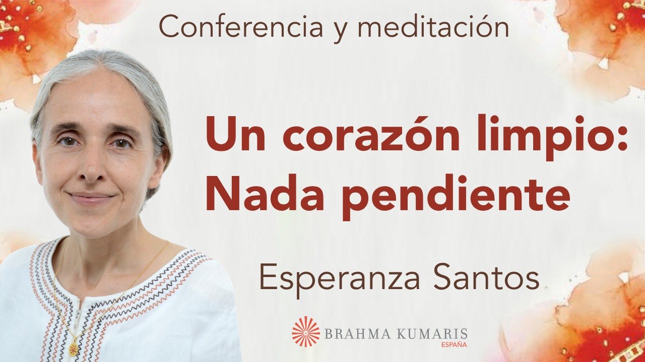 8 Abril 2026 Meditación y conferencia: Un corazón limpio Nada pendiente