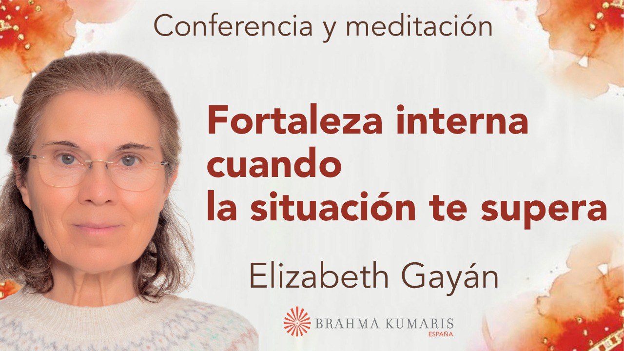 28 Junio 2025 Meditación y conferencia: Fortaleza interna cuando la situación te supera