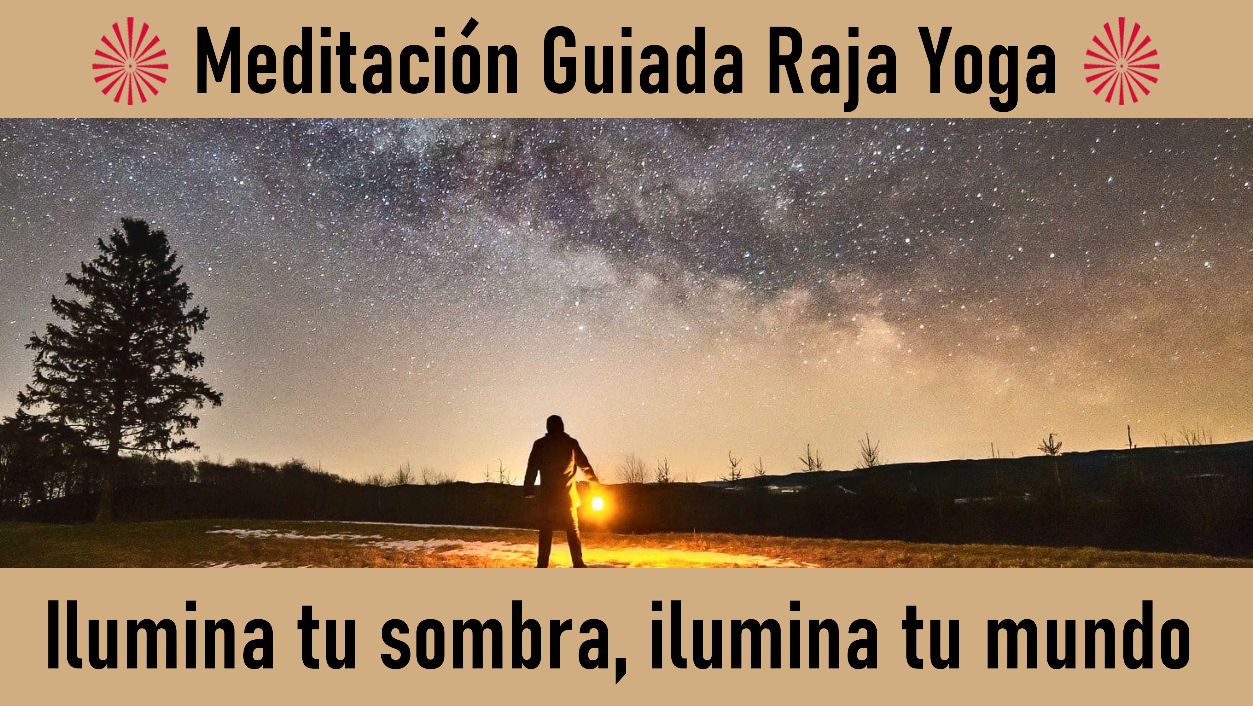 Meditación Raja Yoga: Ilumina tu sombra, ilumina tu mundo (25 Mayo 2020) On-line desde Barcelona