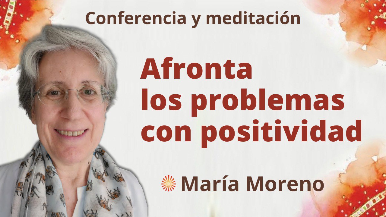 13 Noviembre 2022 Meditación y conferencia: Afronta los problemas con positividad