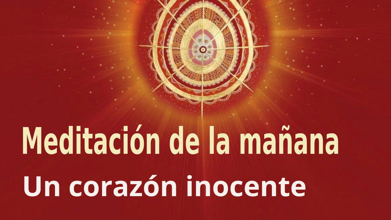 Meditación de la mañana: Un corazón inocente , con Esperanza Santos (23 Septiembre 2022)