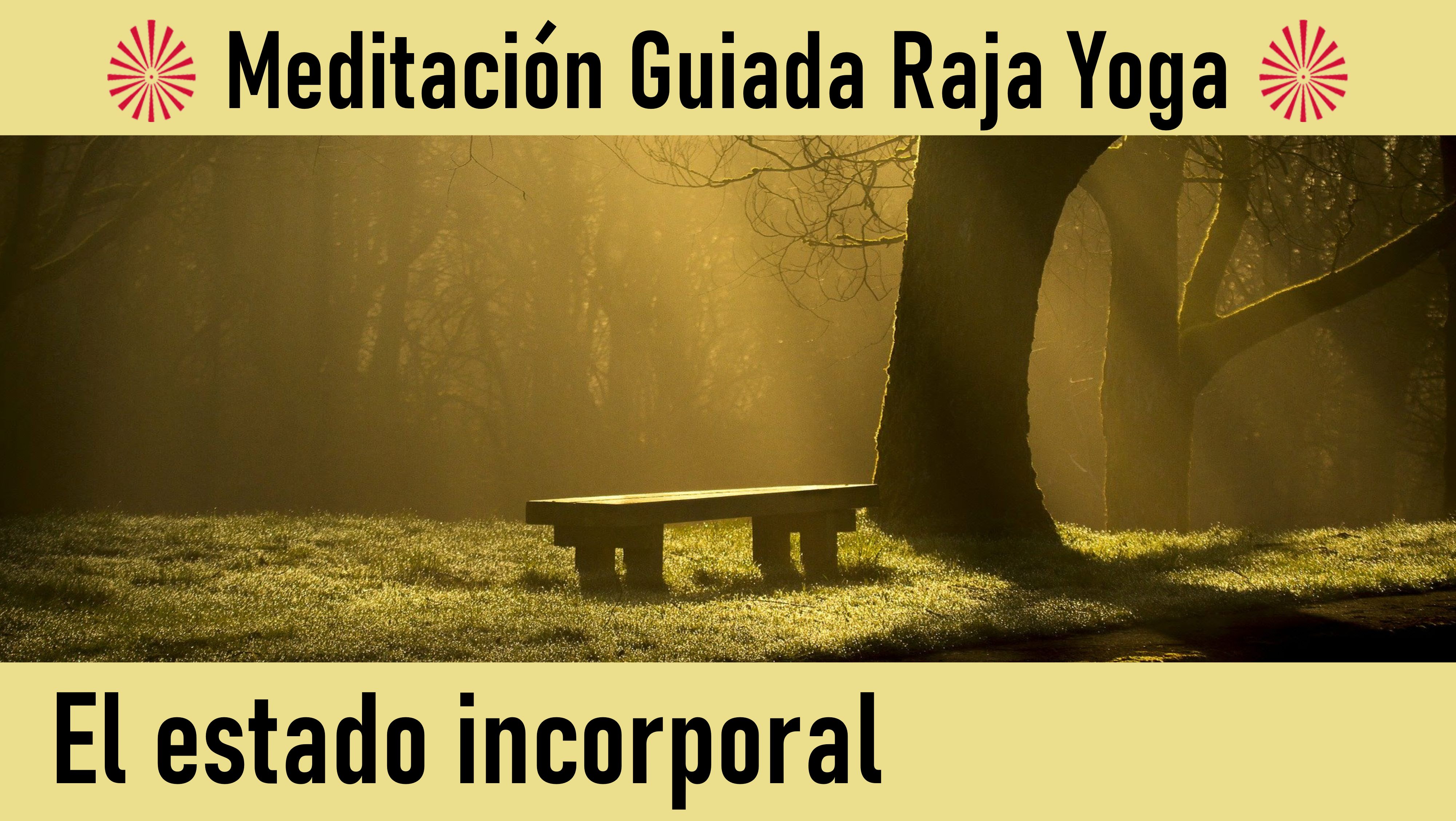 Meditación Raja Yoga: El estado incorporal (10 Junio 2020) On-line desde Madrid