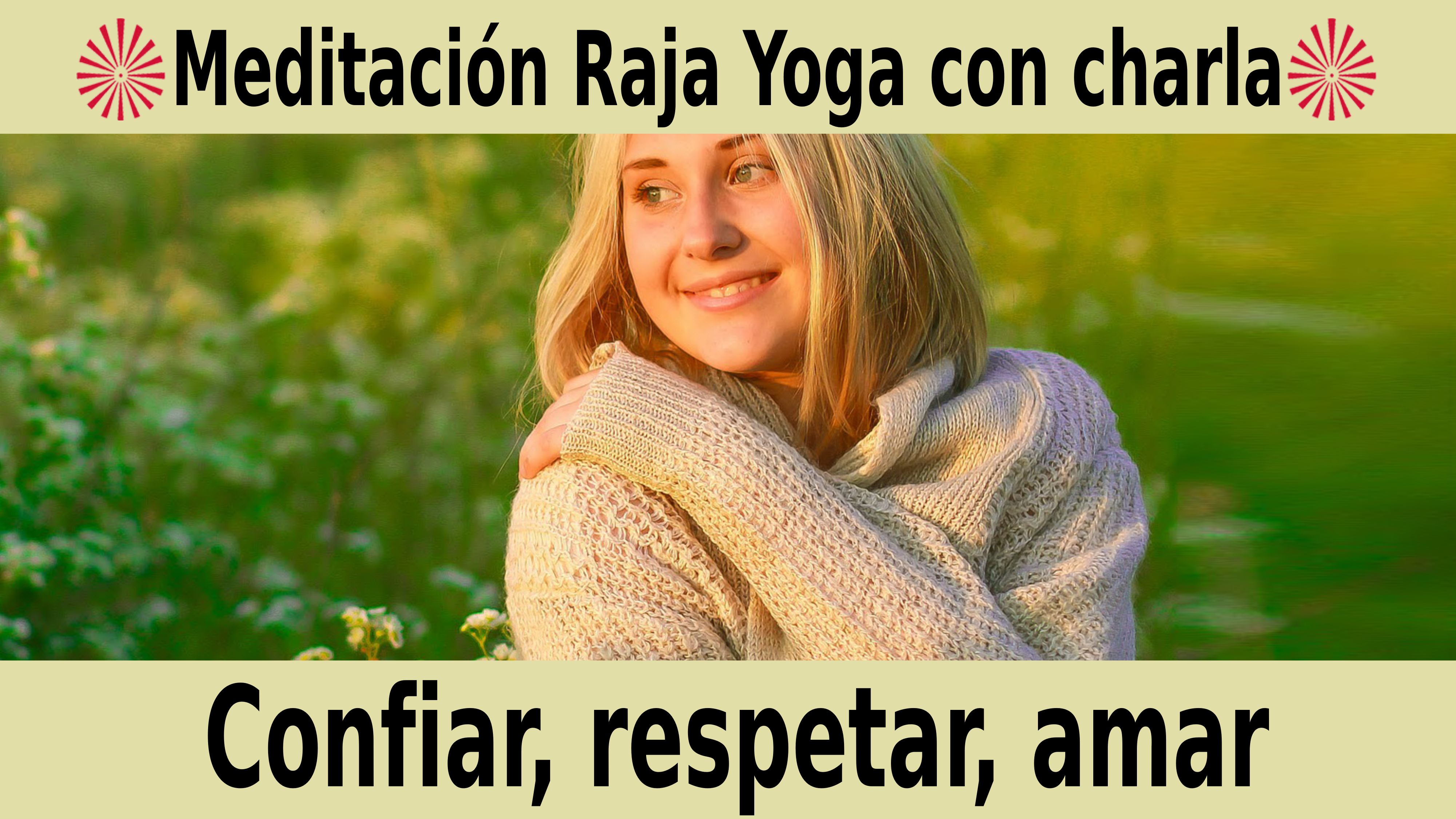Meditación Raja Yoga con charla:  Confiar, respetar, amar (13 Noviembre 2020) On line desde Sevilla