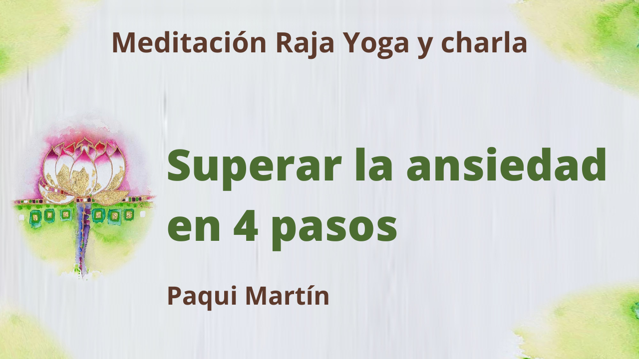 15 Junio 2021 Meditación Raja Yoga y charla: Superar la ansiedad en 4 pasos