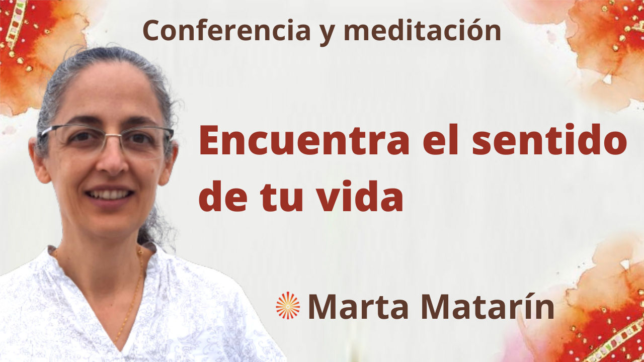 21 Octubre 2021 Meditación y conferencia: “Encuentra el sentido de tu vida”