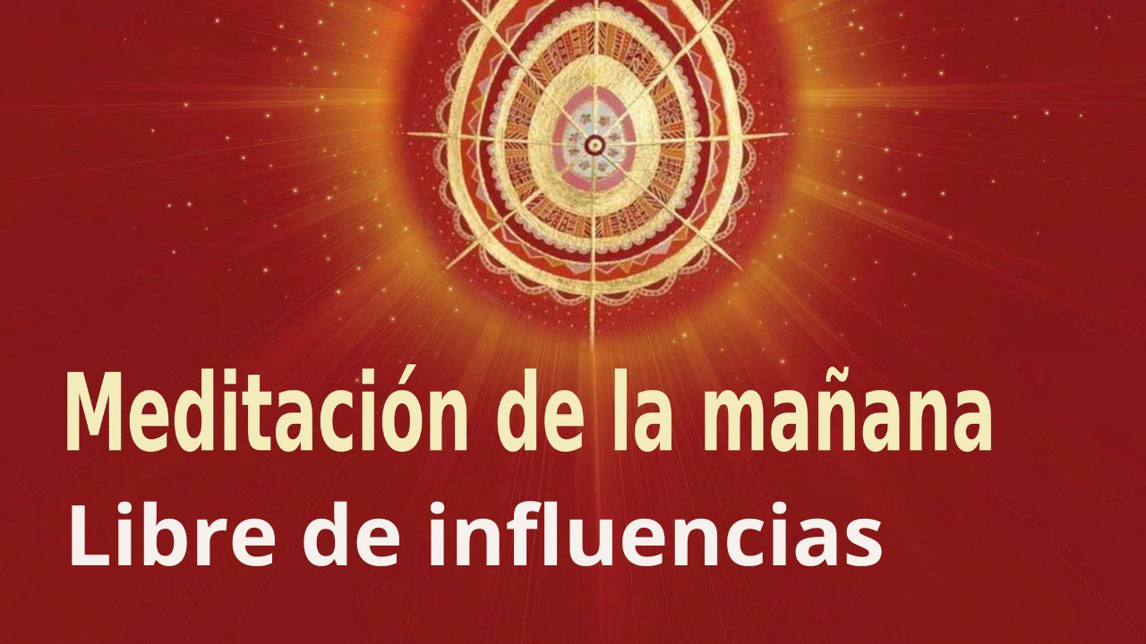 Meditación de la mañana:  Libre de influencias, con Guillermo Simó (5 Septiembre 2023)