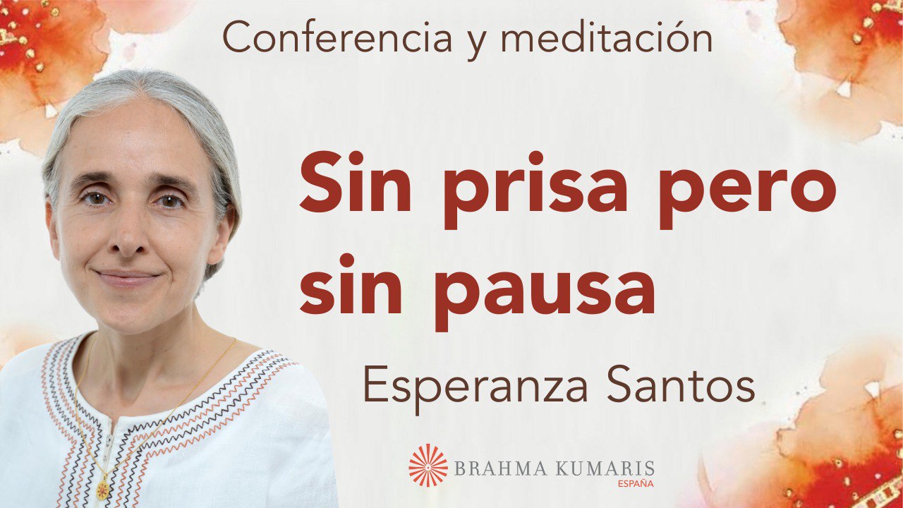 5 Febrero 2025  Meditación y conferencia: Sin prisa pero sin pausa