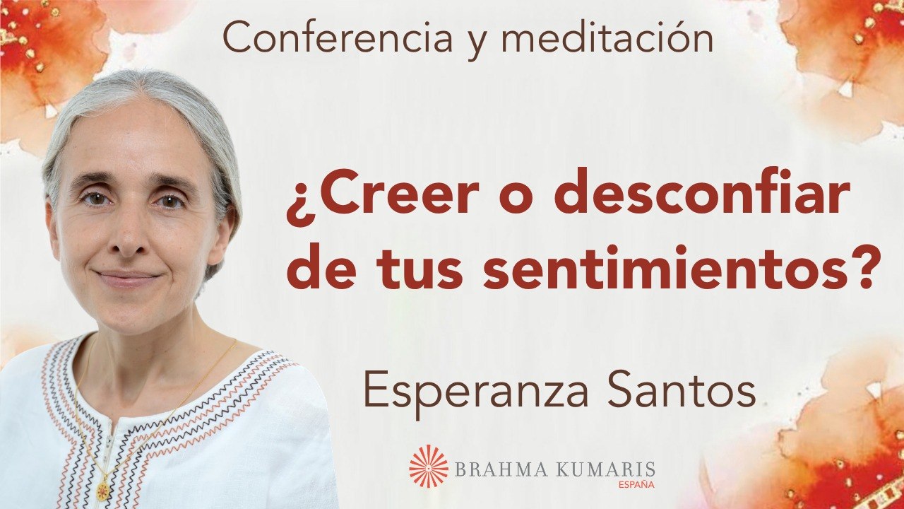 Meditación y conferencia:  ¿Creer o desconfiar de tus sentimientos? (27 Mayo 2026)