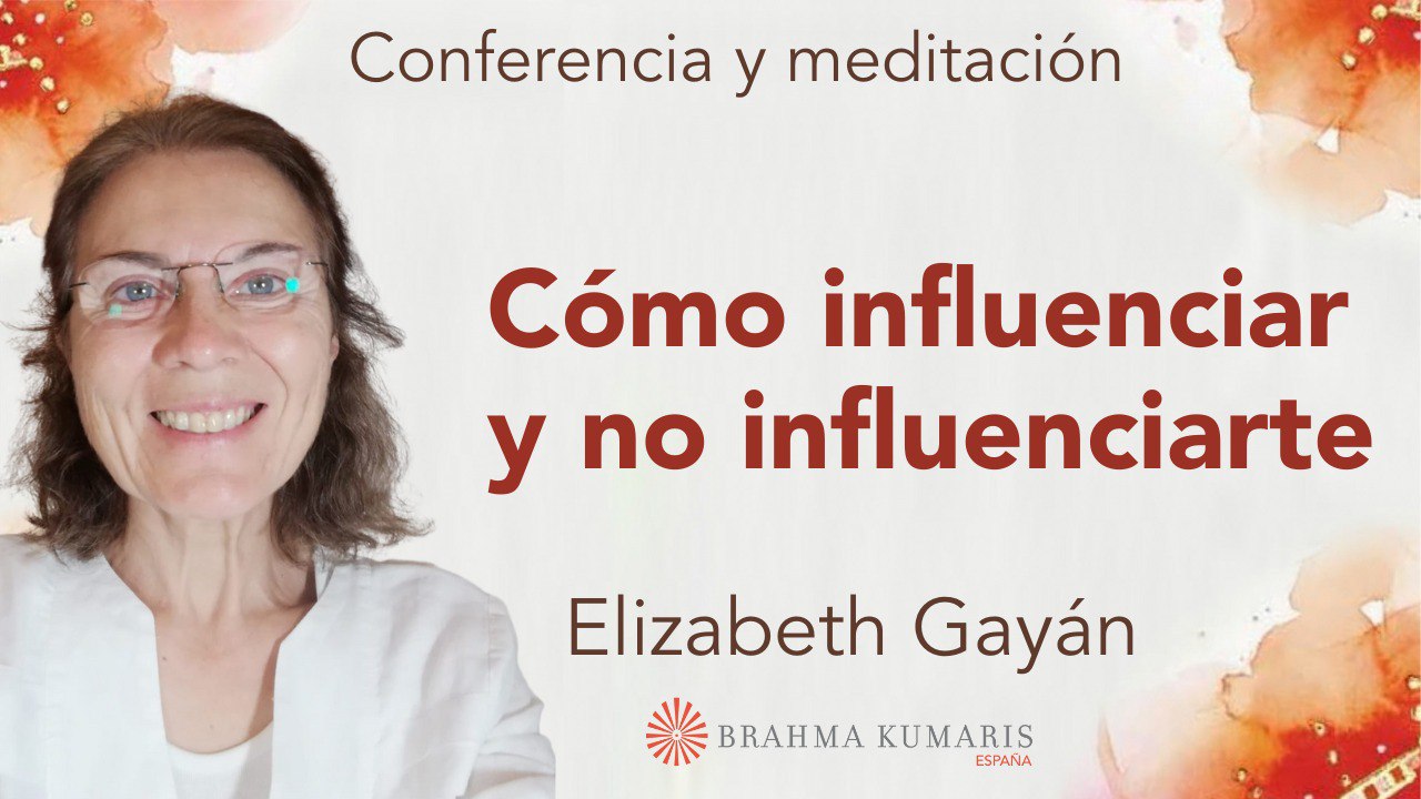 27 Enero 2024 Meditación y conferencia:  Cómo influenciar y no influenciarte