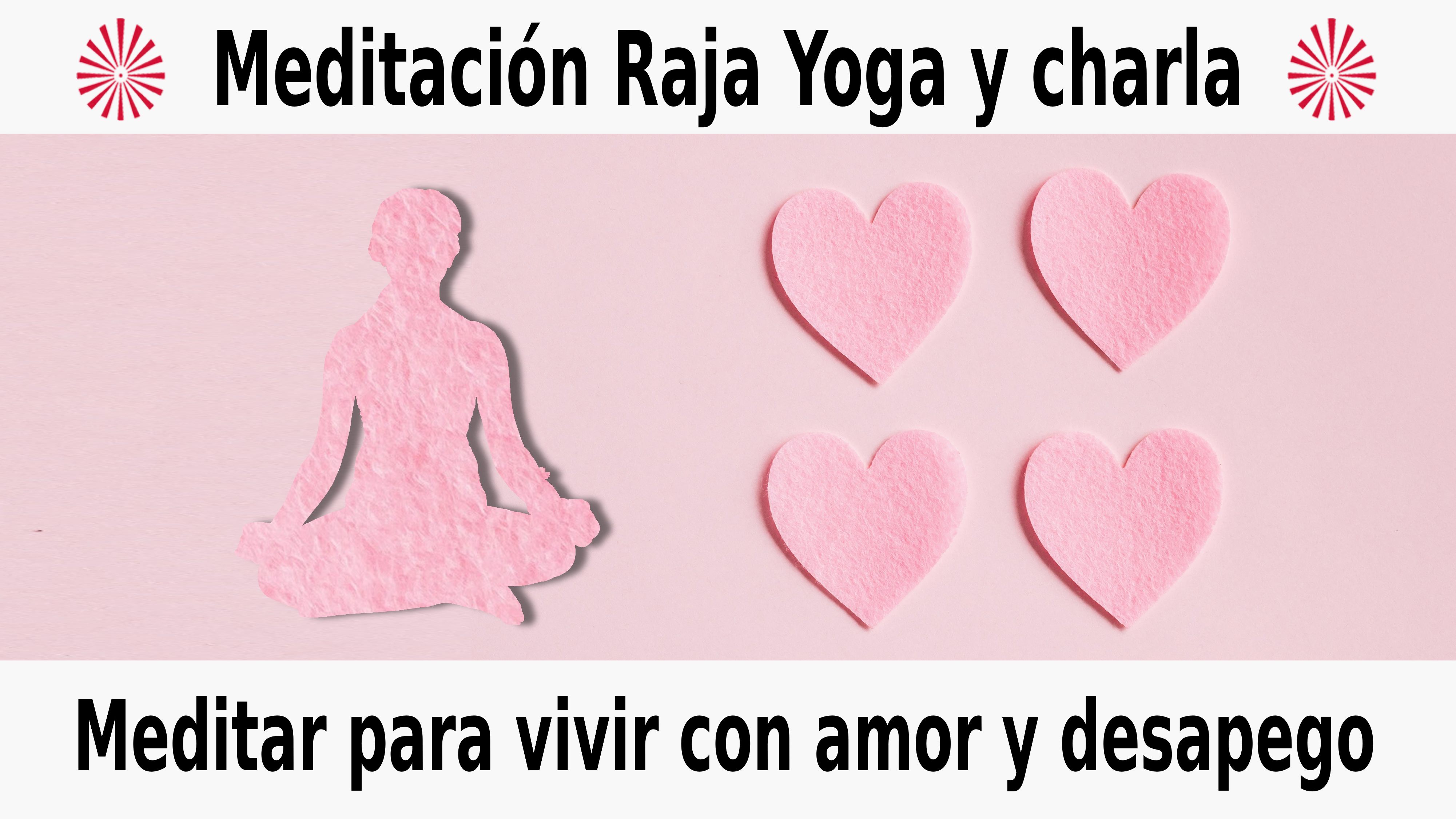 Meditación Raja Yoga y charla: Meditar para vivir con amor y desapego (2 Diciembre 2020) On-line desde Sevilla
