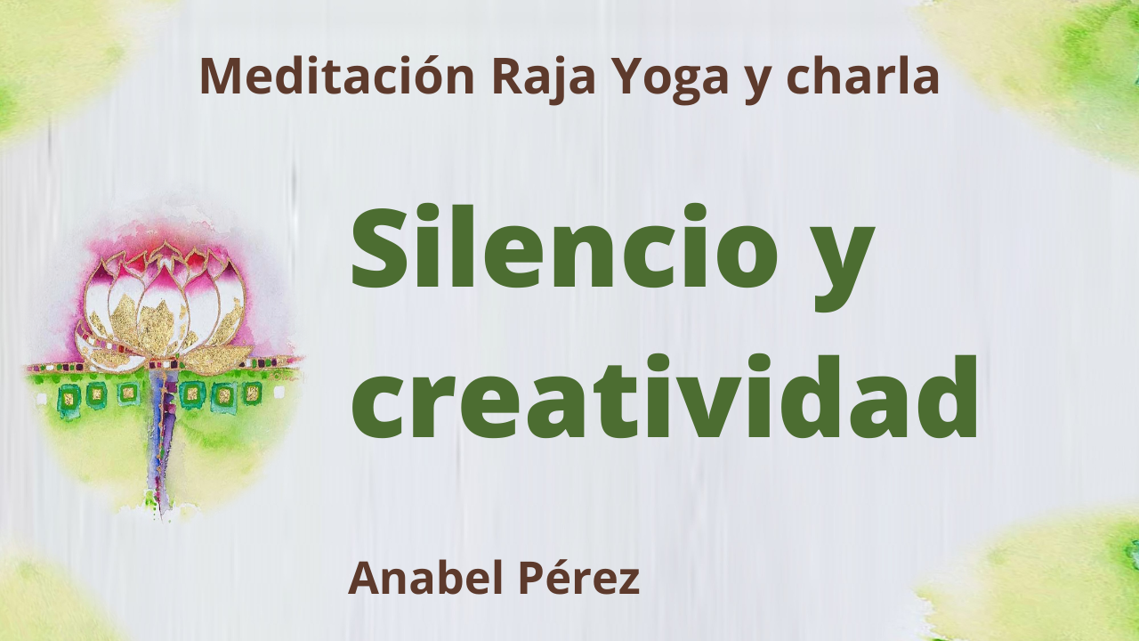 Meditación Raja Yoga y charla: Silencio y creatividad (4 Febrero 2021) On-line desde Barcelona