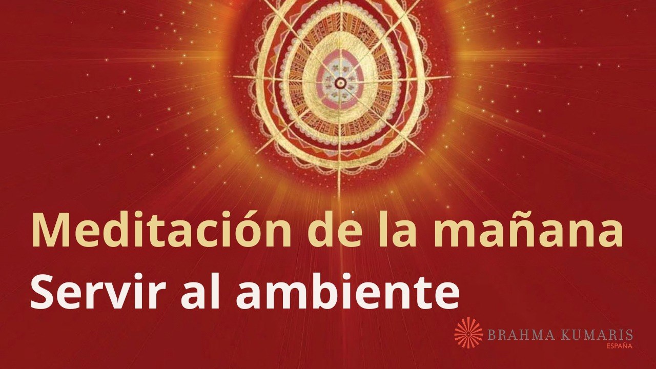 Meditación de la mañana:  Servir al ambiente , con Esperanza Santos