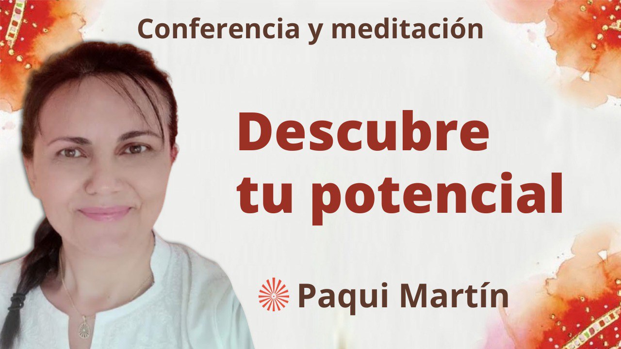 20 Marzo 2023 Meditación y conferencia: Descubre tu potencial