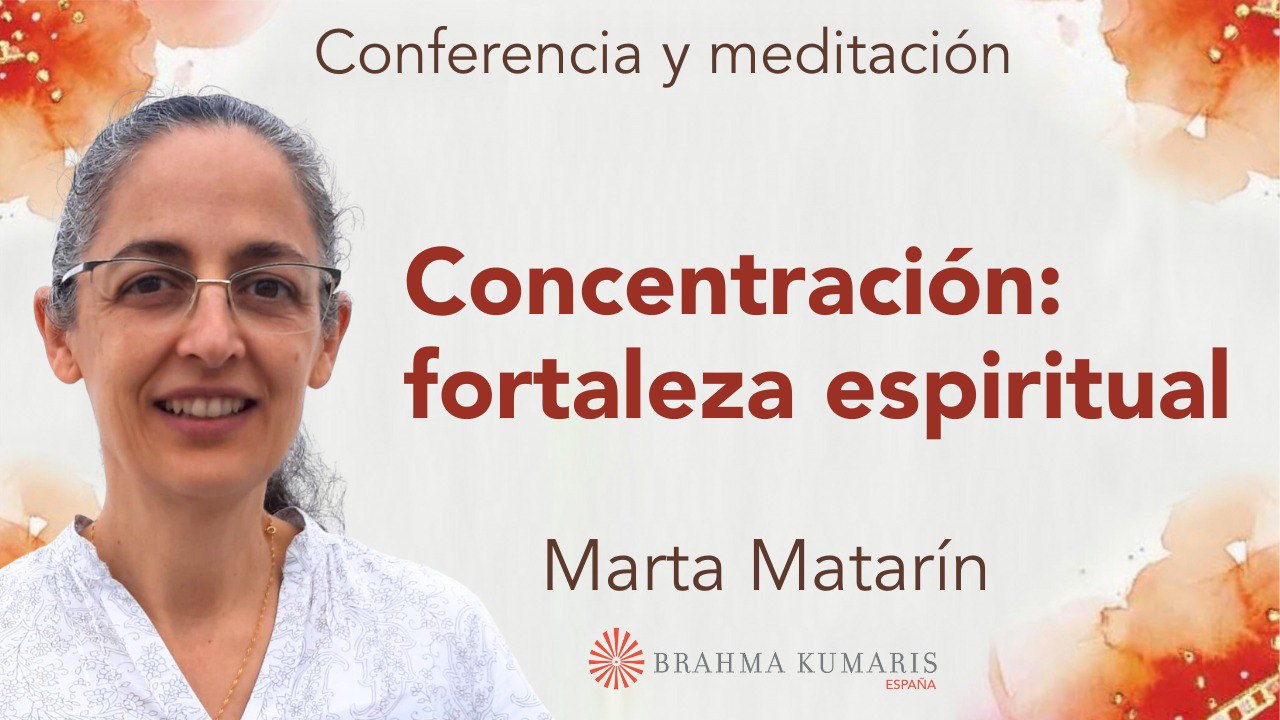 28 Marzo 2024 Meditación y conferencia: Concentración fortaleza espiritual