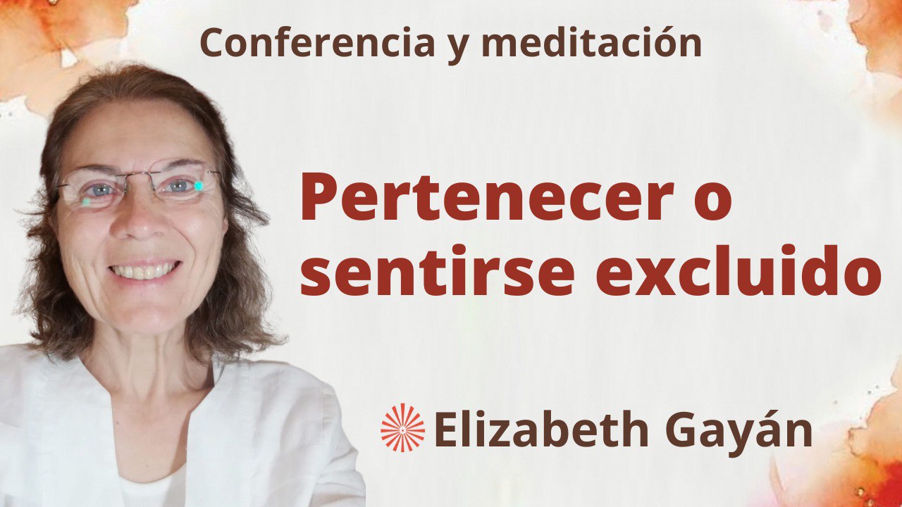 Meditación y conferencia: Pertenecer o sentirse excluido (28 Enero 2023)