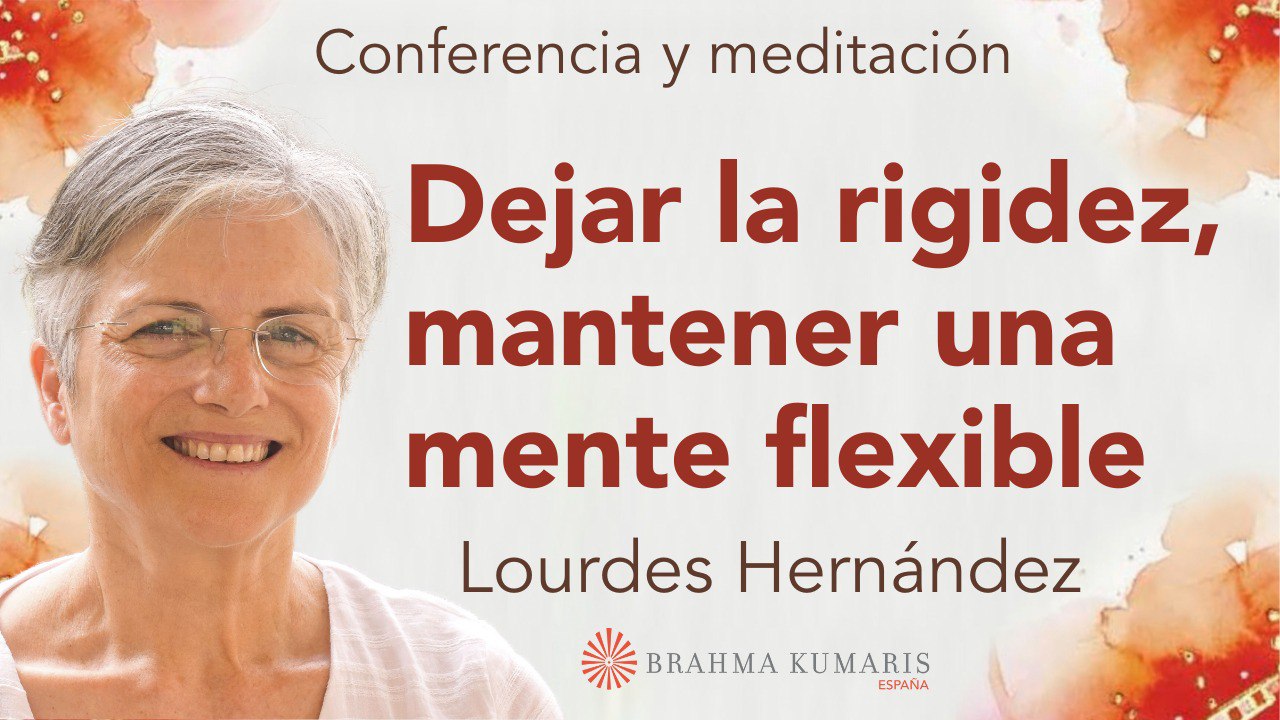 15 Febrero 2025  Meditación y conferencia:  Dejar la rigidez, mantener una mente flexible
