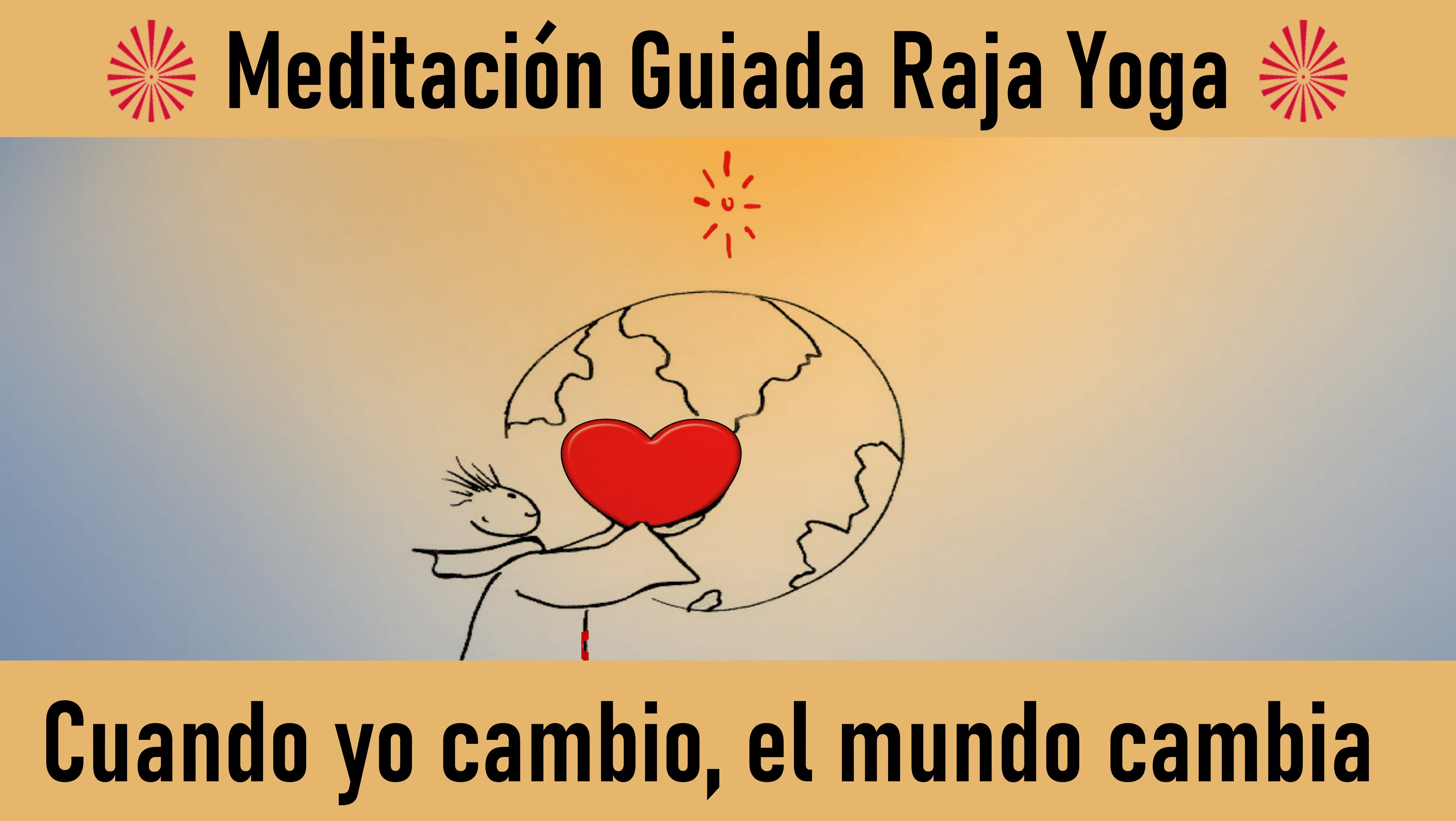 17 Mayo 2020 Meditación Guiada: Cuándo Yo Cambio, el Mundo Cambia