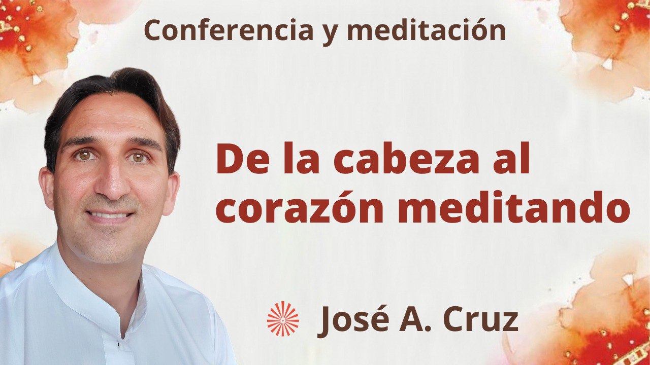 Meditación y conferencia: De la cabeza al corazón meditando (28 Junio 2023)