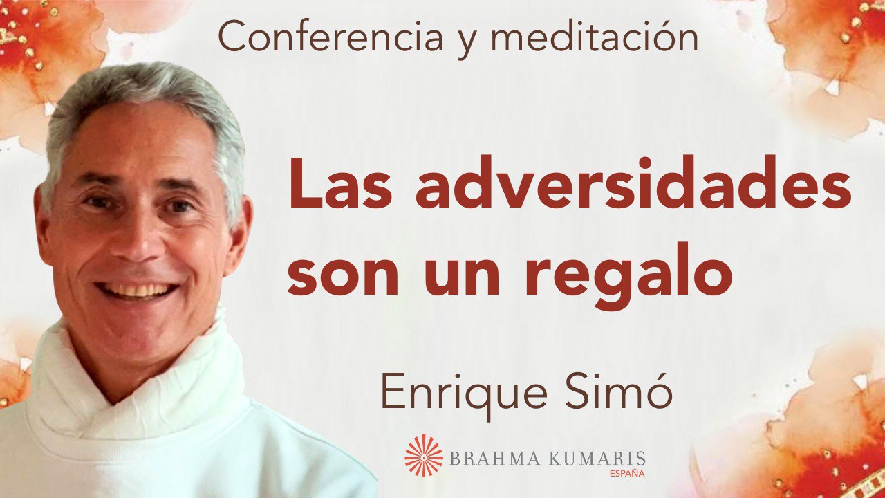 16 Mayo 2025  Meditación y conferencia: Las adversidades son un regalo