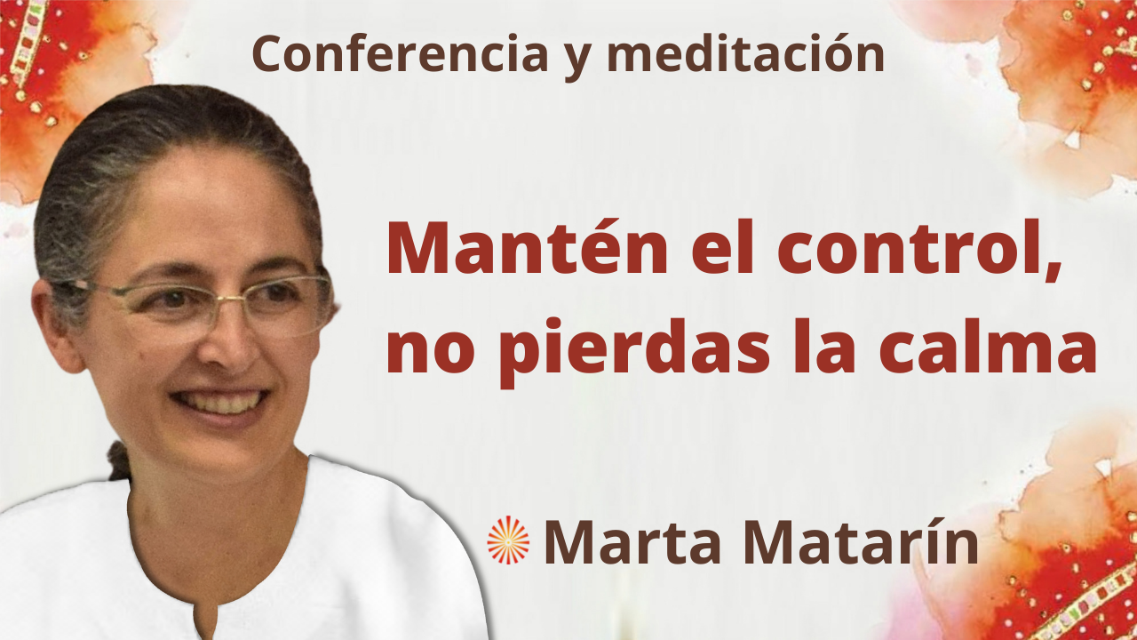 16 Septiembre 2021 Meditación y conferencia: “Mantén el control, no pierdas la calma”