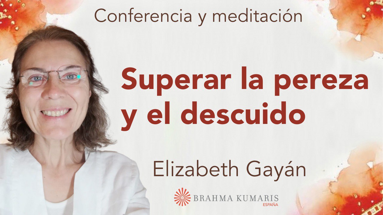 7 Octubre 2023  Meditación y conferencia: Superar la pereza y el descuido