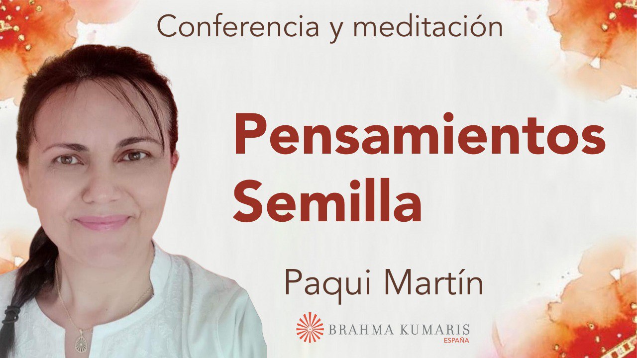 8 Enero 2024 Meditación y conferencia: Pensamientos semilla