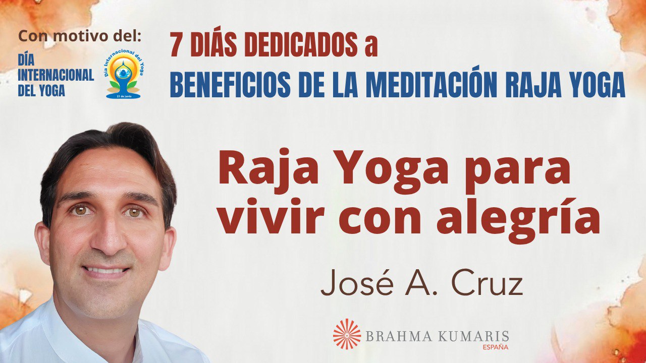 16 JUnio 2025  Meditación y conferencia: Raja Yoga para vivir con alegría