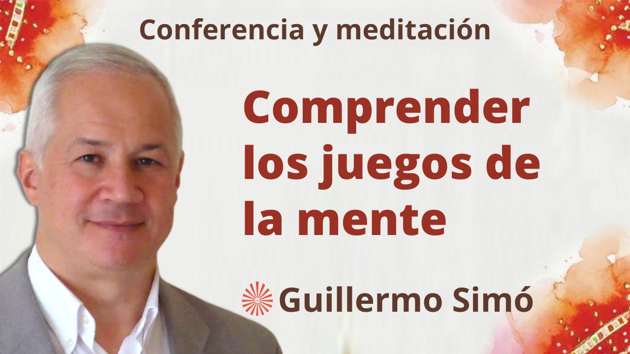 3 Enero 2023 Meditación y conferencia: Comprender los juegos de la mente