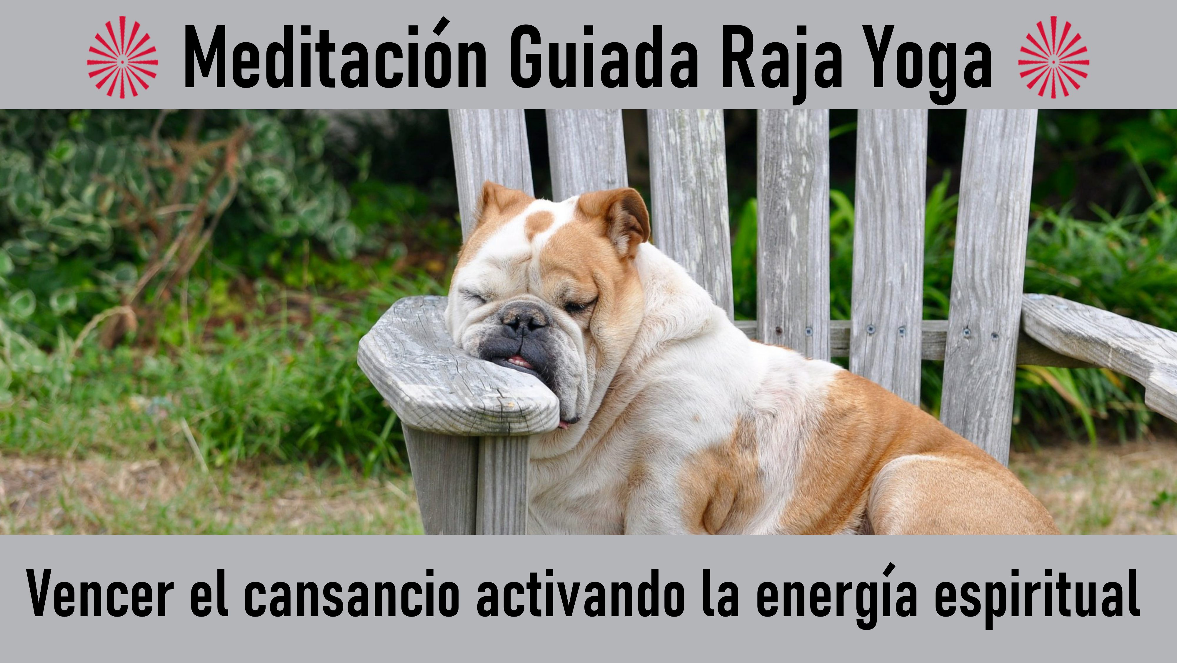 Meditación Raja Yoga: Vencer el cansancio activando la energía espiritual (16 Julio 2020) On-line desde Valencia