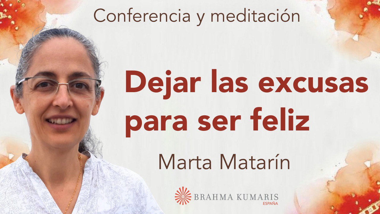 8 Enero 2026 Meditación y conferencia:  Dejar las excusas para ser feliz