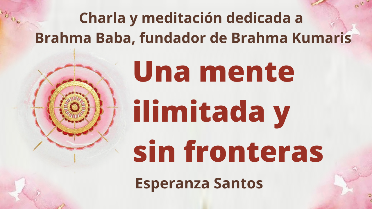 20 Enero 2021 Una mente ilimitada y sin fronteras dedicada a Brahma Baba, fundador de Brahma Kumaris