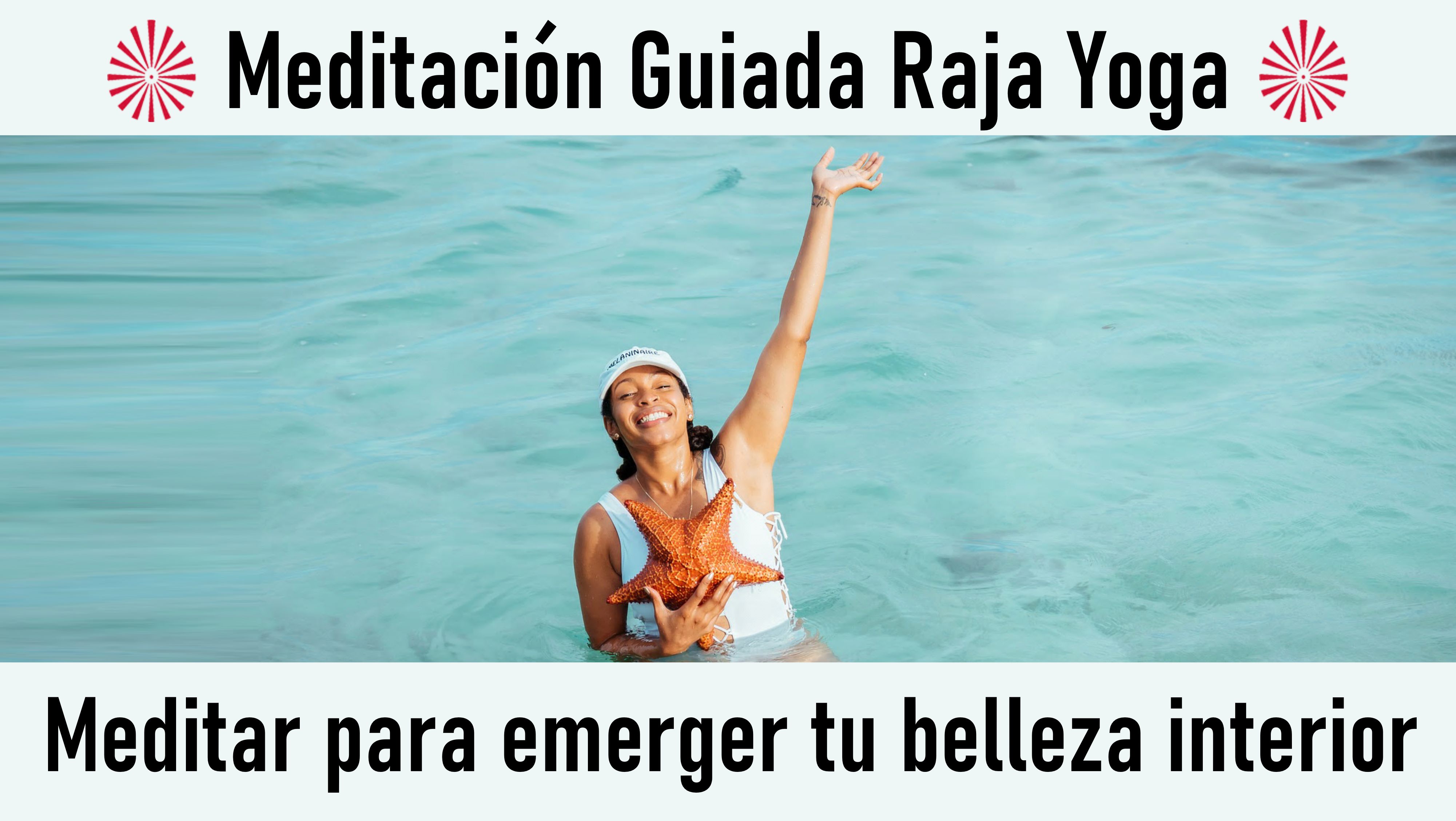 29 Julio 2020 Meditación guiada: Meditar para emerger tu belleza interior