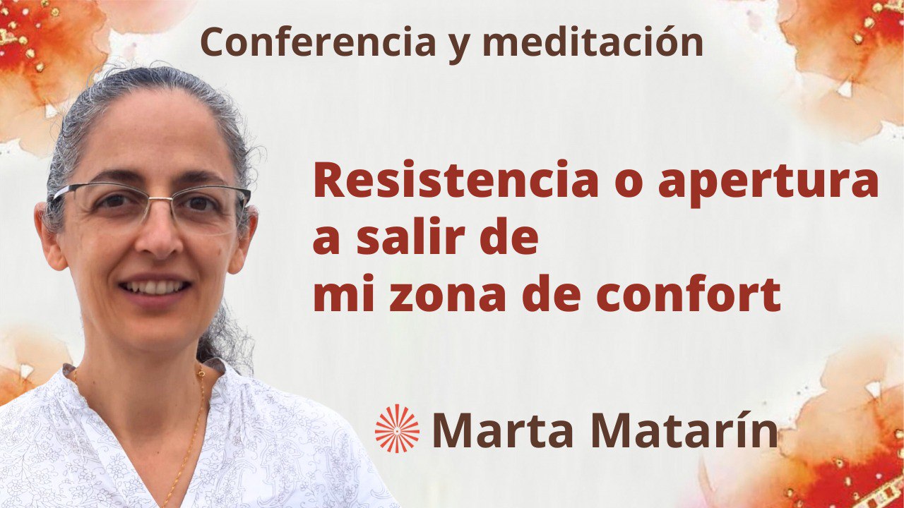 24 Agosto 2023  Meditación y conferencia: Resistencia o apertura a salir de mi zona de confort