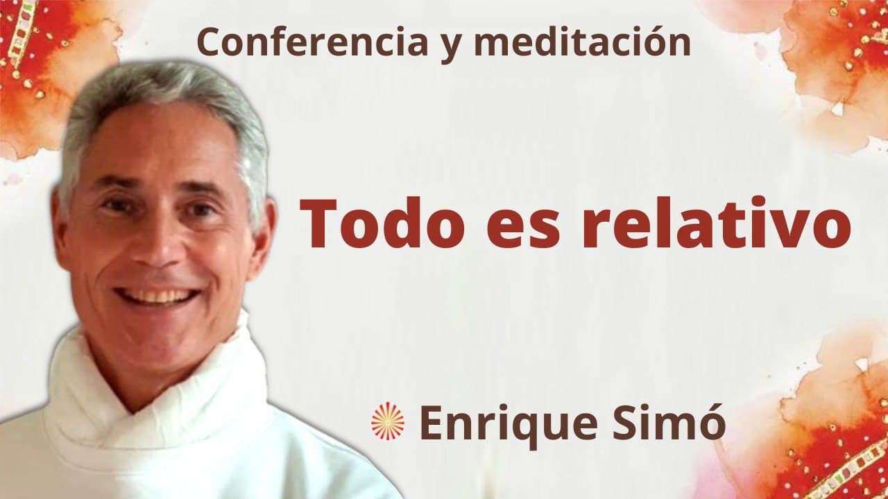 11 Febrero 2022 Meditación y conferencia: Todo es relativo