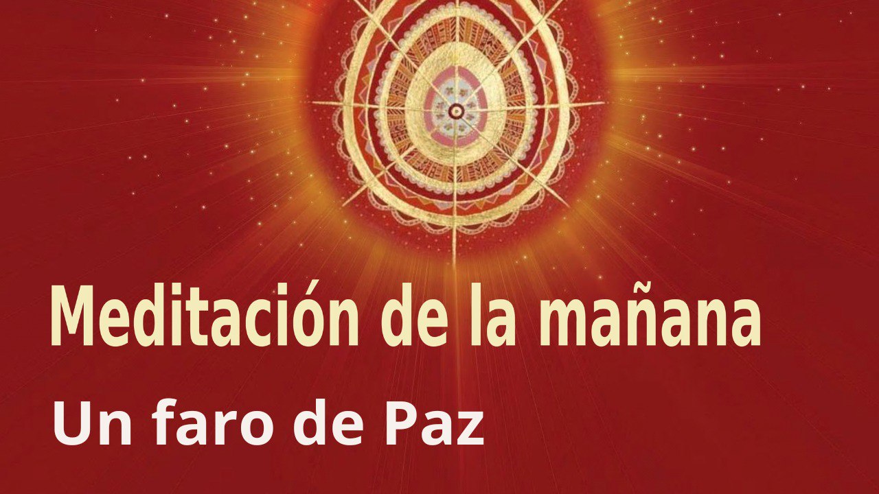 Meditación de la mañana:  Un faro de Paz  con Lourdes Hernández (9 Junio 2023)